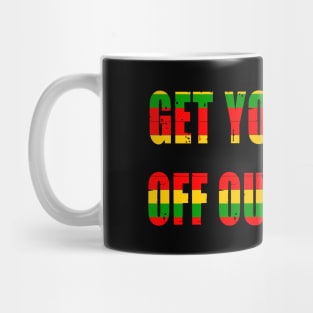 Get your knee off our necks t shirt Mug